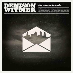 Denison Witmer - The Ones Who Wait 1LP