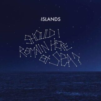 Islands - Should I Remain Here. At Sea? 1LP