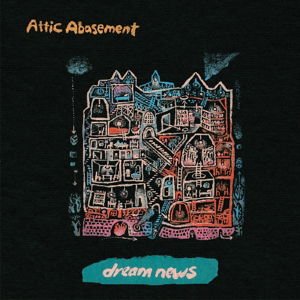 Attic Abasement - Dream News 1LP