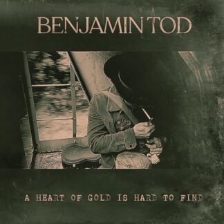 Benjamin Tod - A Heart of Gold is Hard to Find 1LP