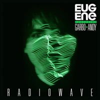 Eugene Ft. Garbo & Andy - Radiowave 1LP