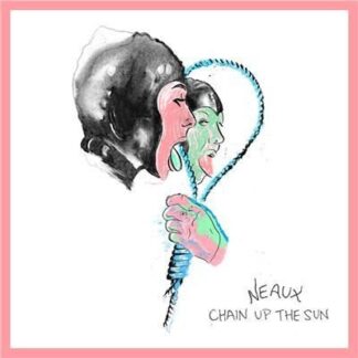 Neaux - Chain Up The Sun 1LP