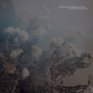 An Autumn for Crippled Children - All Fell Silent, Everything Went Quiet 1LP