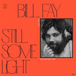 Bill Fay - Still Some Light: Part 1 2LP