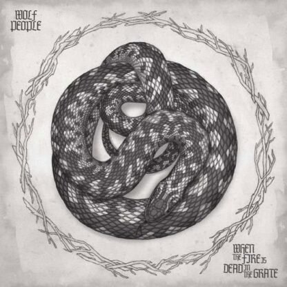 WOLF PEOPLE - WHEN THE FIRE IS DEAD IN THE GRATE