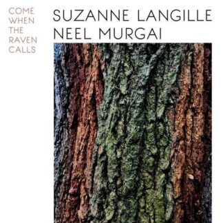 Suzanne Langille & Neel Murgai - Come When The Raven Calls 1LP
