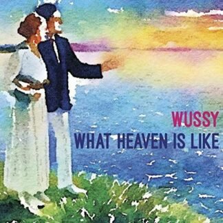 WUSSY - WHAT HEAVEN IS LIKE