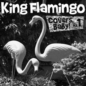 King Flamingo - Covers Baby Vol.1 1LP