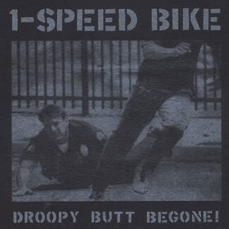 1 - SPEED BIKE-DROPY BUTT BEGONE