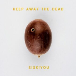 Siskiyou - Keep Away The Dead 1LP