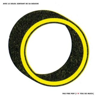 Avec Le Soleil Sortant De Sa Bouche - Pas Pire Pop I Love You So Much 1LP