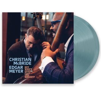 CHRISTIAN MCBRIDE/EDGAR MEYER - But Who's Gonna Play the Melody? 2LP