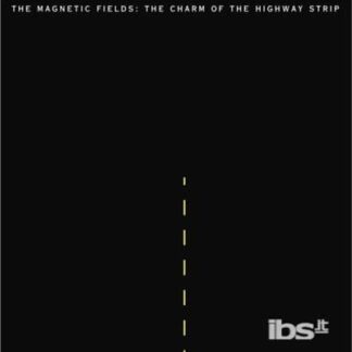 THE MAGNETIC FIELDS - THE CHARM OF THE HIGHWAY STRIP