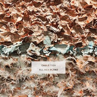 Cable Ties - All Her Plans 1LP