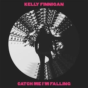 Kelly Finnigan - Catch Me I'm Falling 1LP