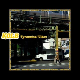 Kolb - Tyrannical Vibes (Yellow Vinyl) 1LP
