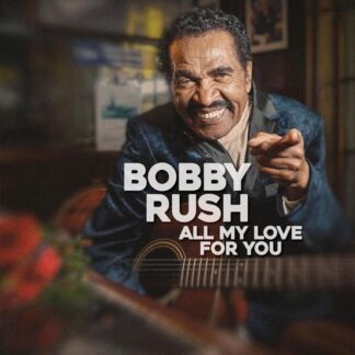 Bobby Rush - All My Love for You 1LP