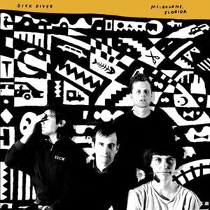 Dick Diver - Melbourne, Florida 1LP