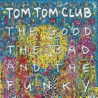 Tom Tom Club - RSD 2021 - the Good the Bad and the Funky 1LP