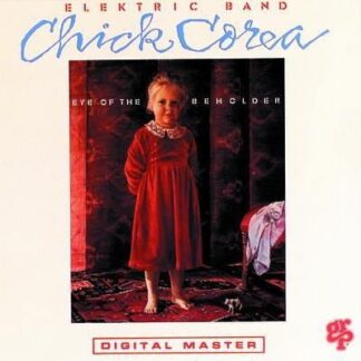 Chick Corea Elektric Band - Eye Of The Beholder 2LP