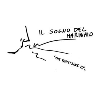 Il Sogno Del Marinaio - Whistling Ep (Random White Or Black Vinyl) (Rsd) 1LP