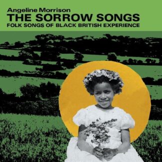 Angeline Morrison - The Sorrow Songs: Folk Songs Of Black British Experience (Green Vinyl) 1LP