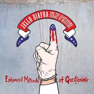 Jello Biafra and the Guantanamo School of Medicine - Enhanced Methods Of Questioning 1LP