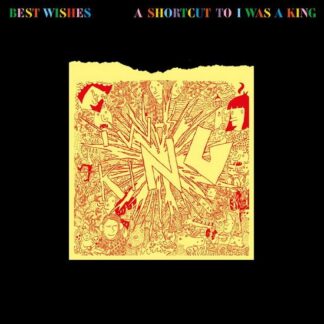I Was A King - Best Wishes - A Shortcut To I Was a King 1LP