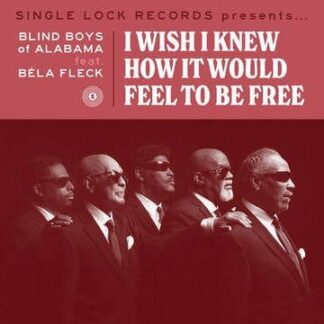Blind Boys of Alabama - RSD 2021 - I Wish I Knew How It Would Feel to Be Free (Feat. Bela Fleck) 1LP