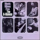 A-BONES - Music Minus Five