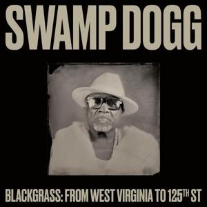 Swamp Dogg - Blackgrass: From West Virginia to 125th Street 1LP
