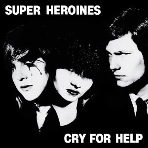 Super Heroines - Cry for Help 1LP