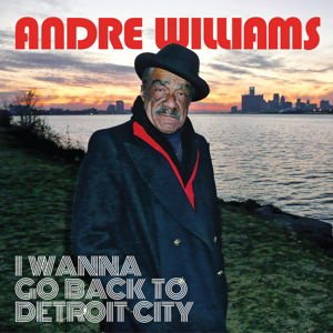 Andre Williams - I Wanna Go Back To Detroit City 1LP