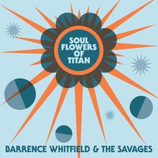 Barrence Whitfield & Savages - Soul Flowers Of Titan 1LP