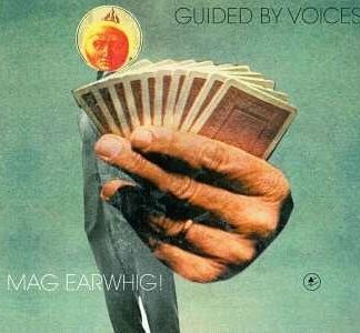 Guided by Voices - Mag Earwhig! (33rpm) 1LP