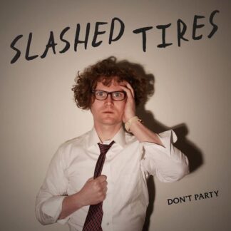Slashed Tires - Dont Party 1LP