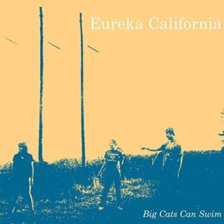 Eureka California - Big Cats Can Swim 1LP