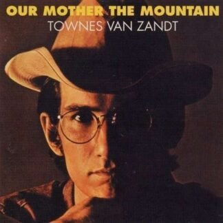 ZANDTTOWNES VAN - OUR MOTHER THE MOUNTAIN