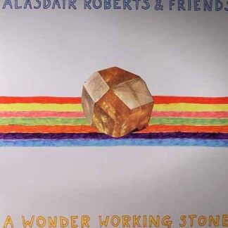 Alasdair Roberts & Friends - A Wonder Working Stone 1LP