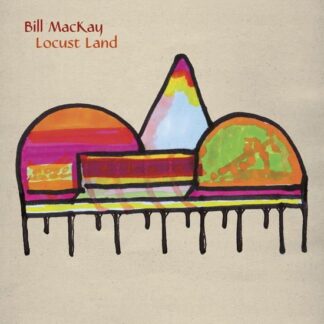 Bill Mackay - Locust Land 1LP