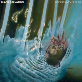 Black Salvation - Uncertainty Is Bliss 1LP