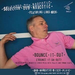 Selector Dub Narcotic - Bounce It Out 1LP