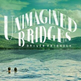 Driver Friendly - Unimagined Bridges 1LP