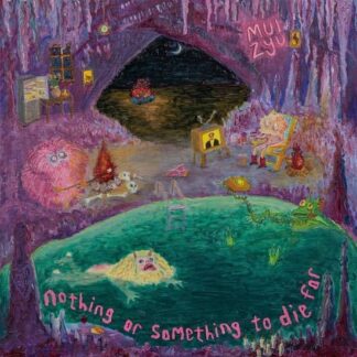 Mui Zyu - Nothing or Something to Die for 1LP