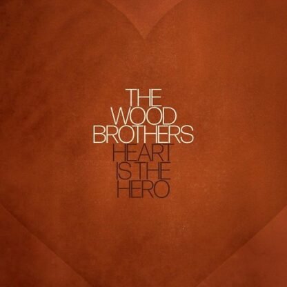 WOOD BROTHERSTHE - HEART IS THE HERO