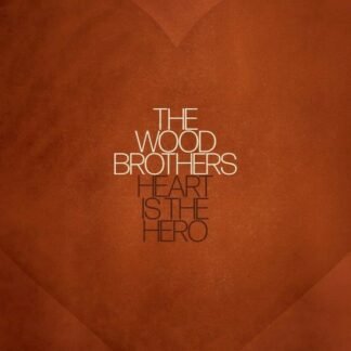 WOOD BROTHERSTHE - HEART IS THE HERO