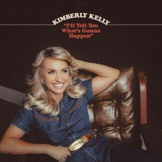 Kimberly Kelly - Ill Tell You Whats Gonna Happen 1LP