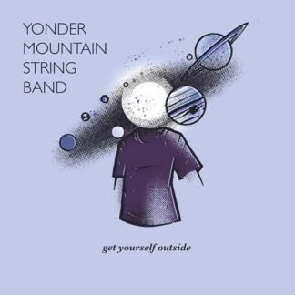 YONDER MOUNTAIN STRING BAND - GET YOURSELF OUTSIDE