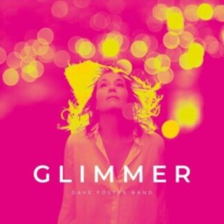 Dave Foster Band - Glimmer (Yellow Vinyl) 1LP