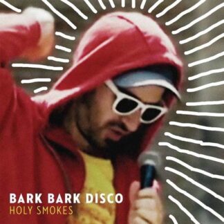 Bark Bark Disco - Holy Smokes 1LP